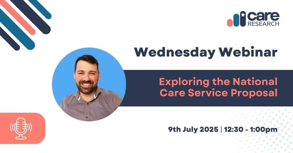 Wednesday Webinar graphic. Title text reads: Wednesday Webinar - Exploring the National Care Service Proposal. Includes headshot of Louie Werth, founder of Care Research.